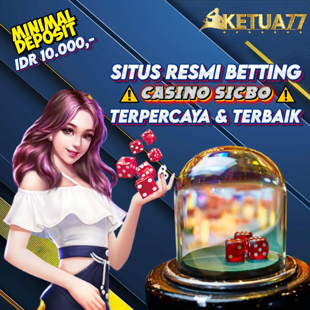 KETUA77: Situs Judi Dadu Online & Agen Live Casino Sicbo Online Terbesar